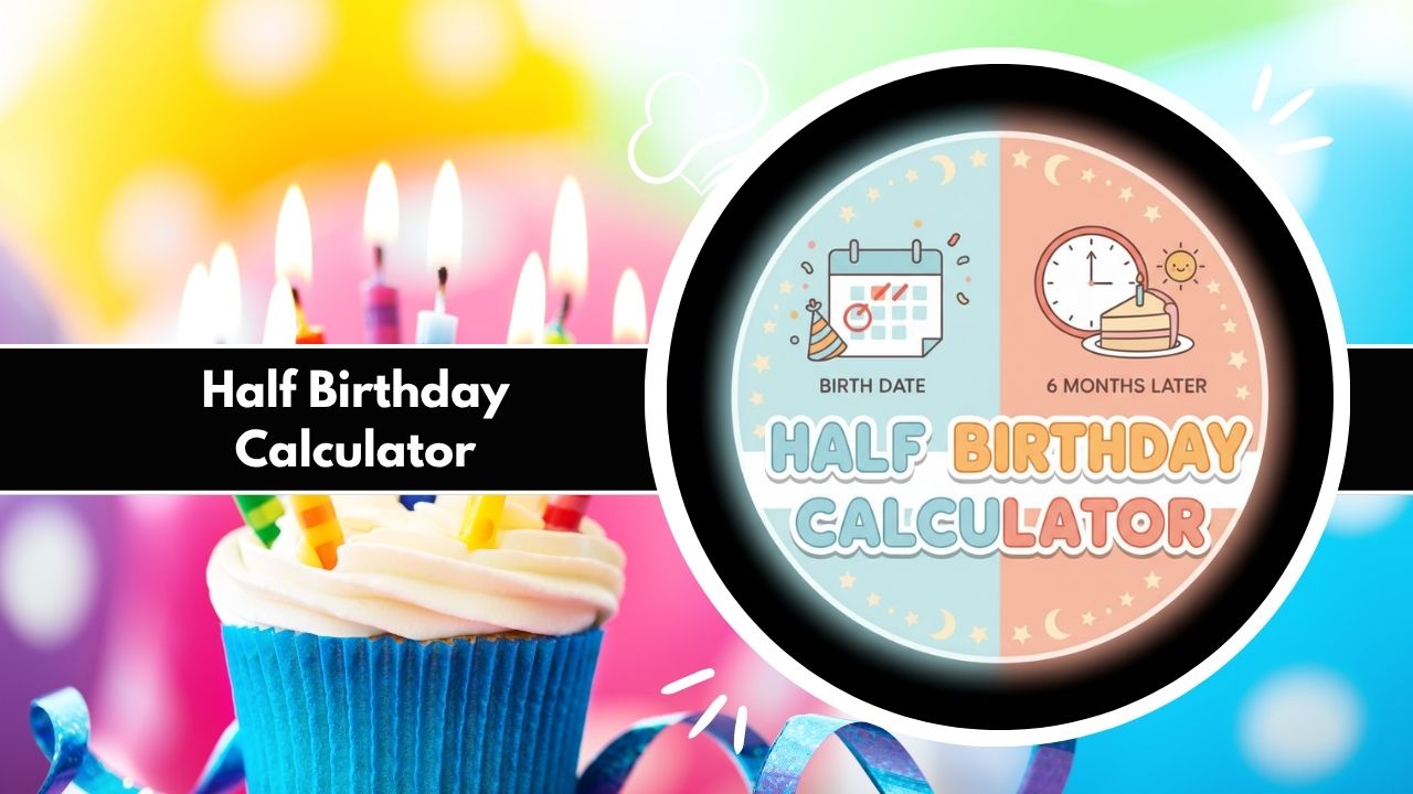 Half Birthday Calculator