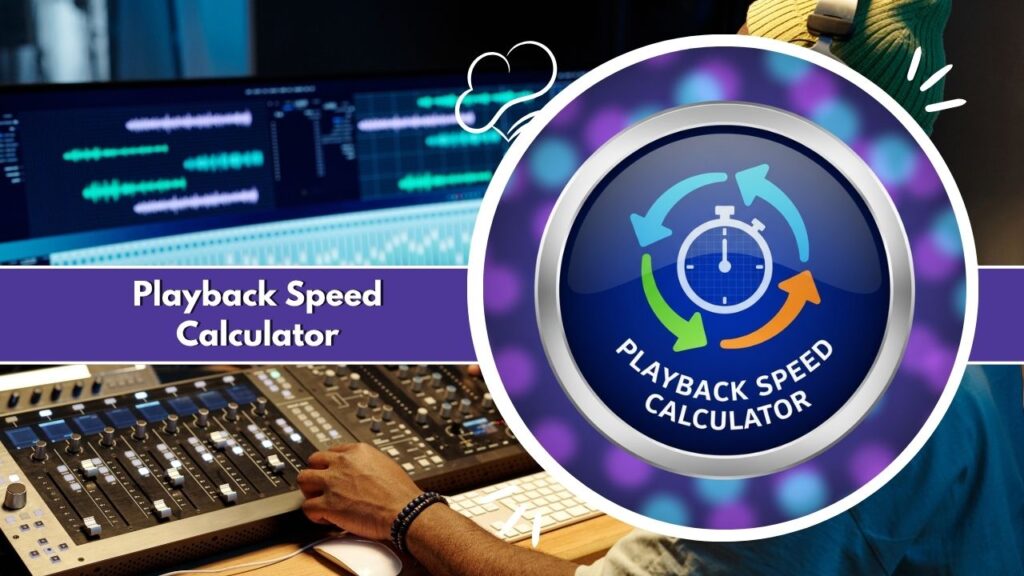 Playback Speed Calculator - CalculatorAt
